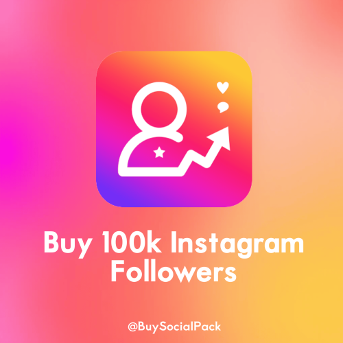 Buy 100k Instagram Followers